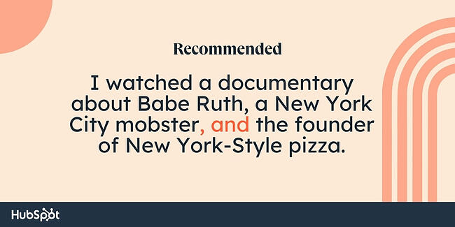 Aturan koma tata bahasa: Saya menonton film dokumenter tentang Babe Ruth, seorang mafia New York City, dan pendiri pizza bergaya New York.