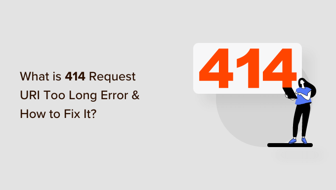 Apa itu 414 Request URI Too Long Error dan Cara Memperbaikinya